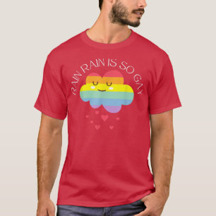 Camiseta La lluvia es tan gay que hace que las lluvias sean