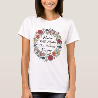 Camiseta La Lluvia Hará Que Las Flores Crezcan