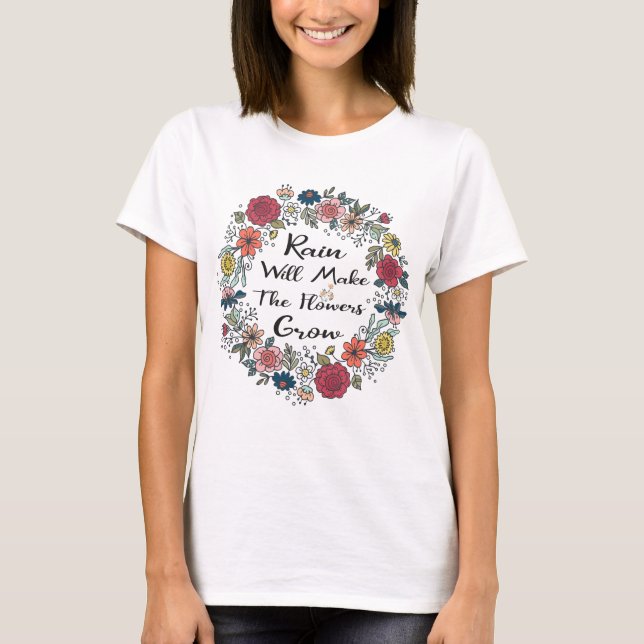 Camiseta La Lluvia Hará Que Las Flores Crezcan (Anverso)
