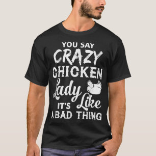 Camiseta La loca dama de pollo T, es como una mala cosa