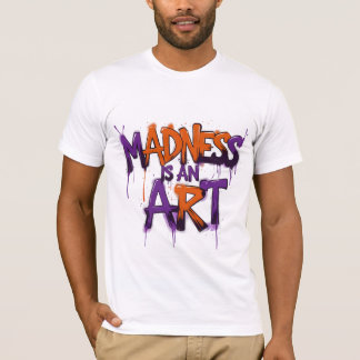 Camiseta La locura es un arte