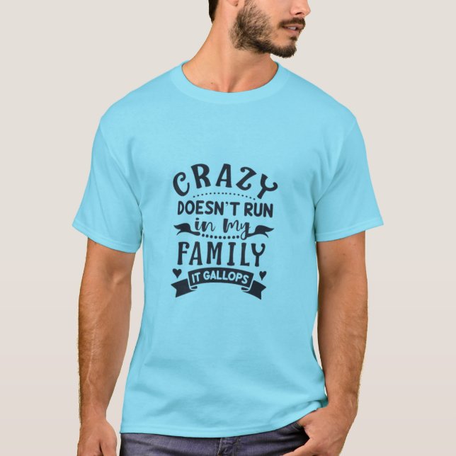 Camiseta La locura no corre en mi familia eso se desvanece (Anverso)