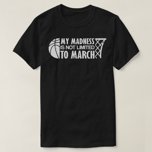 Camiseta La Locura No Se Limita Al Baloncesto De Marzo 1 (Diseño del anverso)