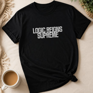 Camiseta La lógica reina suprema Diseñador pensador analí