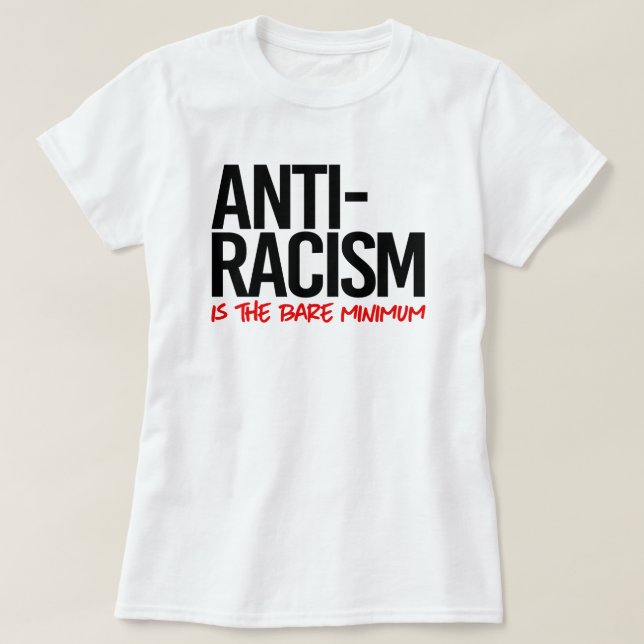 Camiseta La lucha contra el racismo es el mínimo indispensa (Diseño del anverso)