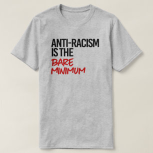 Camiseta La lucha contra el racismo es el mínimo indispensa
