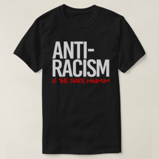 Camiseta La lucha contra el racismo es el mínimo mínimo ind