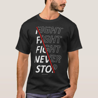 Camiseta La lucha de lucha nunca se detiene