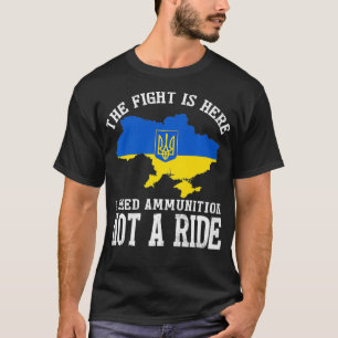 Camiseta La lucha es aquí donde necesito municiones, no un