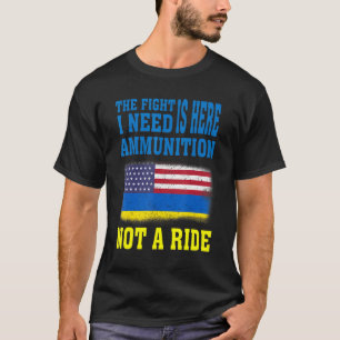 Camiseta La Lucha Es Aquí En La Que Necesito Municiones, No