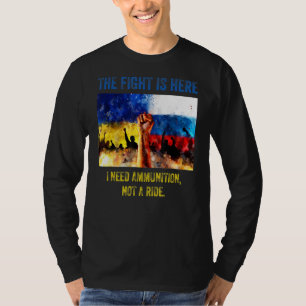 Camiseta La Lucha Es Aquí En La Que Necesito Municiones, No