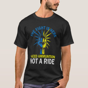 Camiseta La Lucha Es Aquí En La Que Necesito Municiones, No