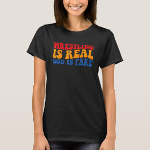 Camiseta La lucha libre es real Dios es falso