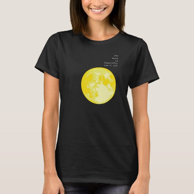 Camiseta La luna es hermosa, ¿no? = Te amo (Anverso)
