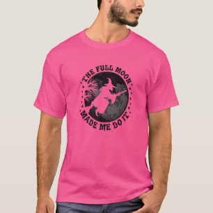 Camiseta La Luna Llena Me Hizo Hacerlo Bruja De Halloween