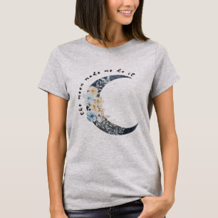 Camiseta La luna me hizo hacerlo