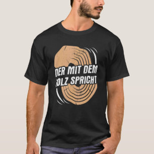 Camiseta La madera habla sobre el carpintero de la artesaní