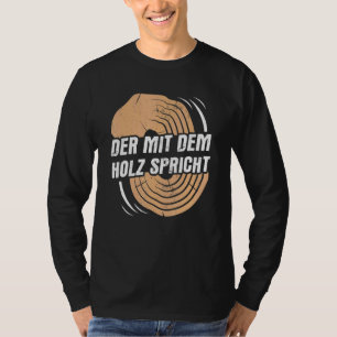 Camiseta La madera habla sobre el carpintero de la artesaní