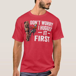 Camiseta La madera no preocupa que la haya abrazado primero