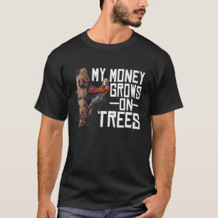 Camiseta La madera que Mi Dinero Crece En El Leñador De Árb