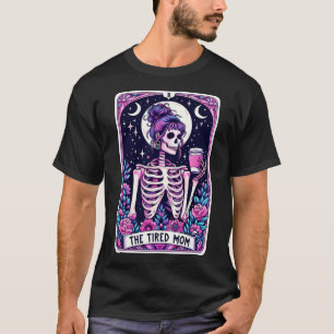 Camiseta La madre cansada Tarot Card Skeleton Día de la Mad