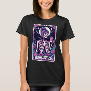 Camiseta La madre cansada Tarot Card Skeleton Día de la Mad