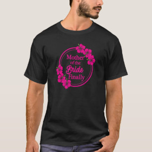 Camiseta La Madre De La Novia Finalmente Boda Comprometió H