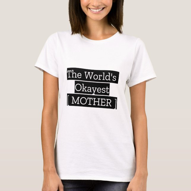 Camiseta La madre más Okayana del mundo (Anverso)