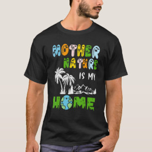 Camiseta La Madre Naturaleza Es Mi Hogar Dedicado A La Natu