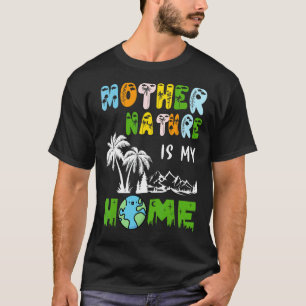 Camiseta La Madre Naturaleza Es Mi Hogar Dedicado A La Natu