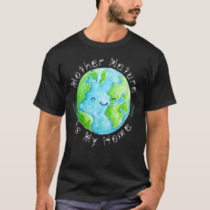 Camiseta La Madre Naturaleza Es Mi Hogar Día De La Tierra P