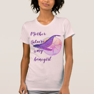Camiseta La madre naturaleza es mi homegirl