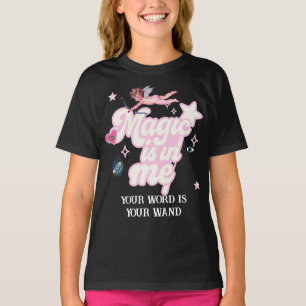 Camiseta La magia está en mí, tu palabra es tu varita, cami