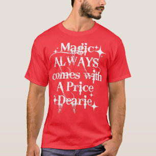 Camiseta La magia siempre viene con una tarifa de precio ha