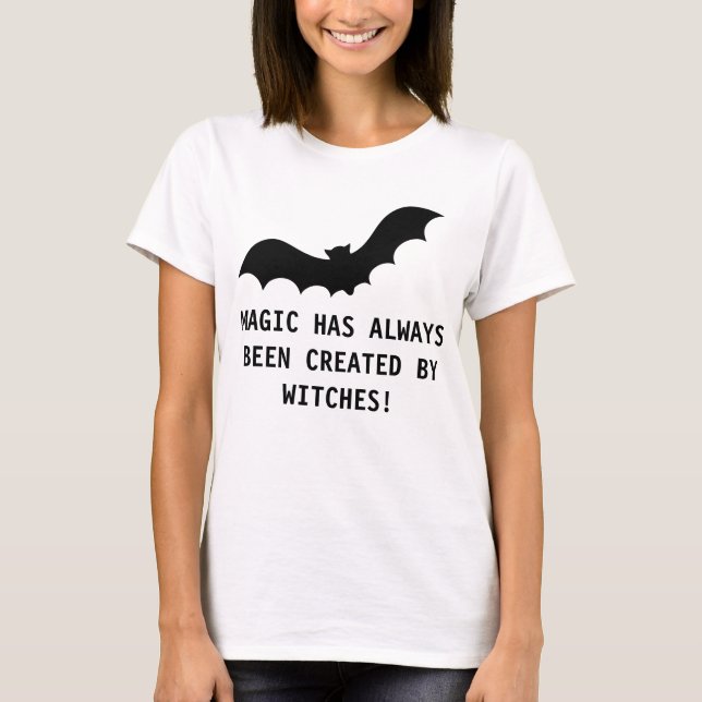 CAMISETA ¡LA MÁGICA SIEMPRE HA SIDO CREADA POR LOS TESTIGOS (Anverso)