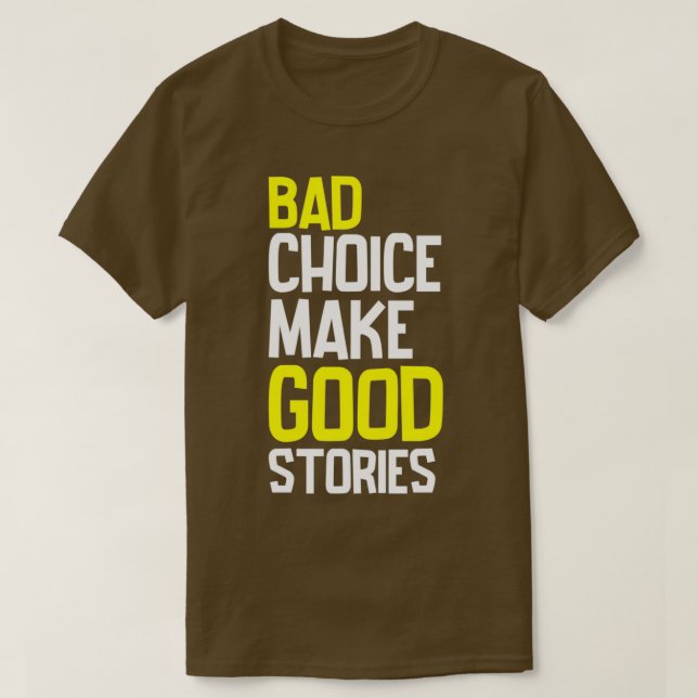 Camiseta La mala elección hace buenas historias (Diseño del anverso)