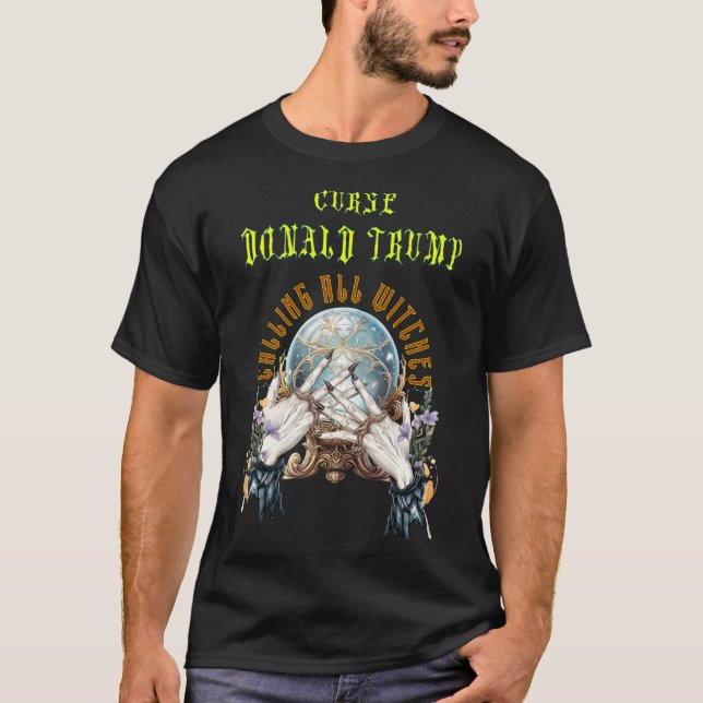 Camiseta La maldición de Trump: Llamar a todas las brujas (Anverso)