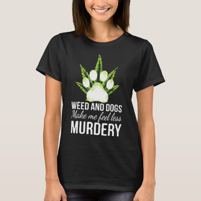 Camiseta La maleza y el perro me hacen sentir menos humo as (Anverso)