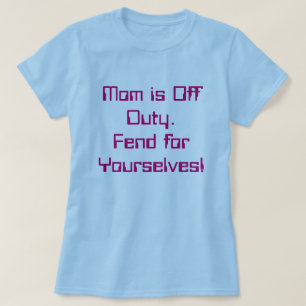 Camiseta La mamá es fuera de servicio