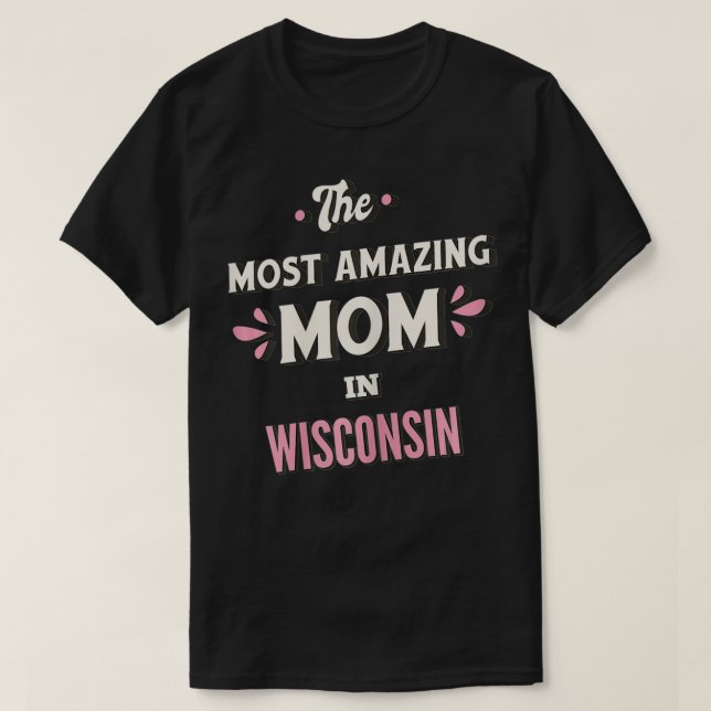 Camiseta La Mamá Más Sorprendente De Wisconsin (Diseño del anverso)