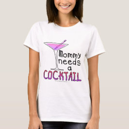 Camiseta ¡La mamá necesita un CÓCTEL!
