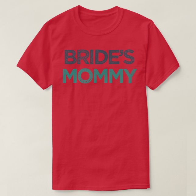 Camiseta La mami de una novia divertida (Diseño del anverso)