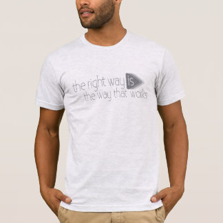 Camiseta La manera correcta es la manera en que funciona la