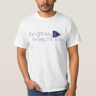 Camiseta La manera correcta es la manera en que funciona la