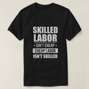 Camiseta La mano de obra calificada no es barata, la mano d