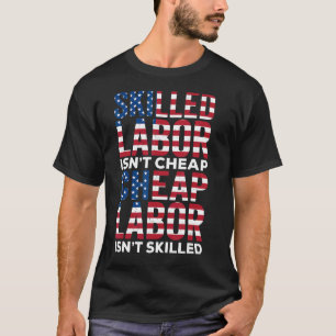 Camiseta La mano de obra calificada no es barata para los h