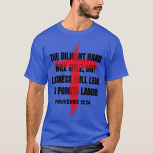 Camiseta La mano diligente gobernará, pero la pereza lidera