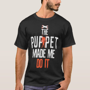 Camiseta La Marioneta Me Hizo Hacerlo Comediantes