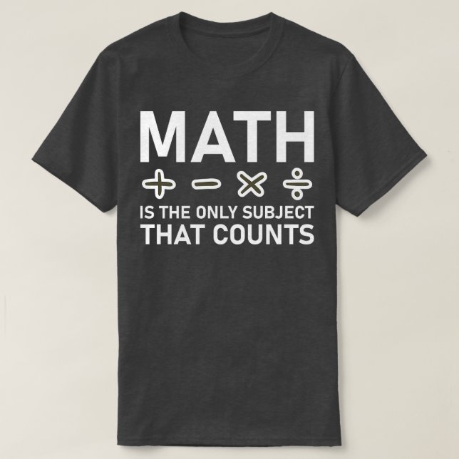 Camiseta La Matemática Es El Único Asunto Que Cuenta (Diseño del anverso)