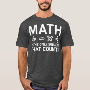 Camiseta La Matemática Es El Único Asunto Que Cuenta